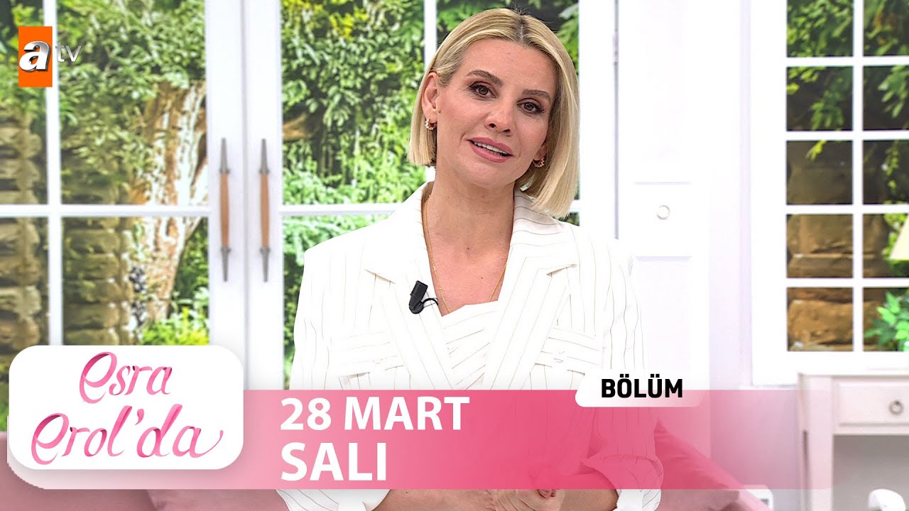 Esra Erol'da 28 Mart 2023 | Tek Parça