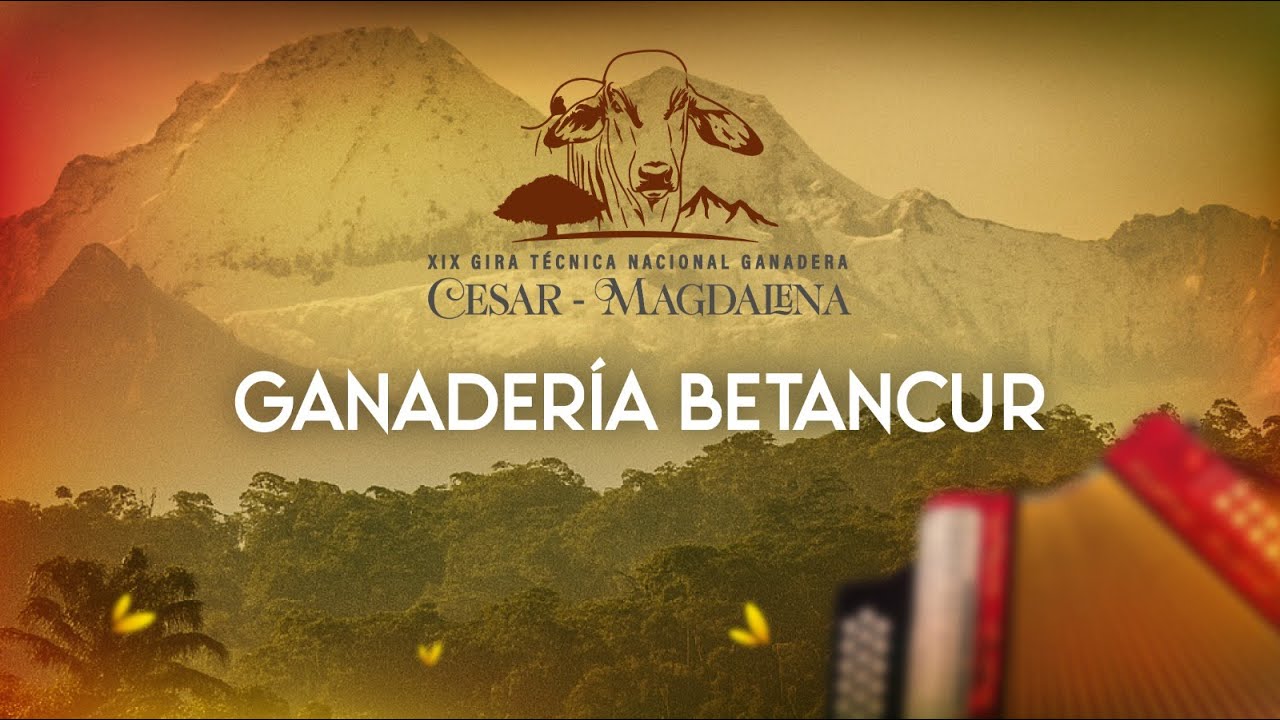 Betancour (Gira Ganadera Cesar - Magdalena)