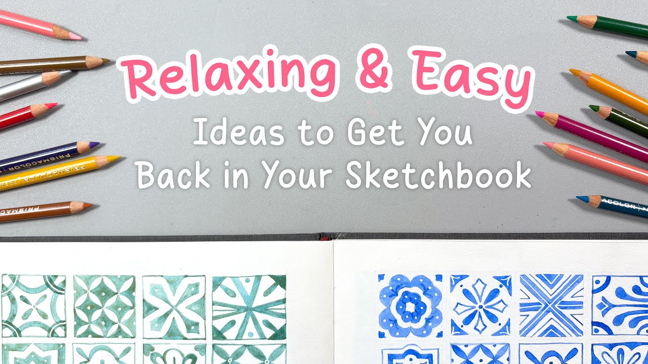 Easy & Relaxing Art Ideas to Get You Back in Your Sketchbook