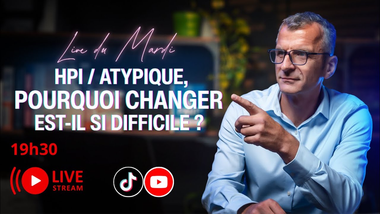 Pourquoi changer est -il si difficile pour un HPI ou potentiel atypique ?