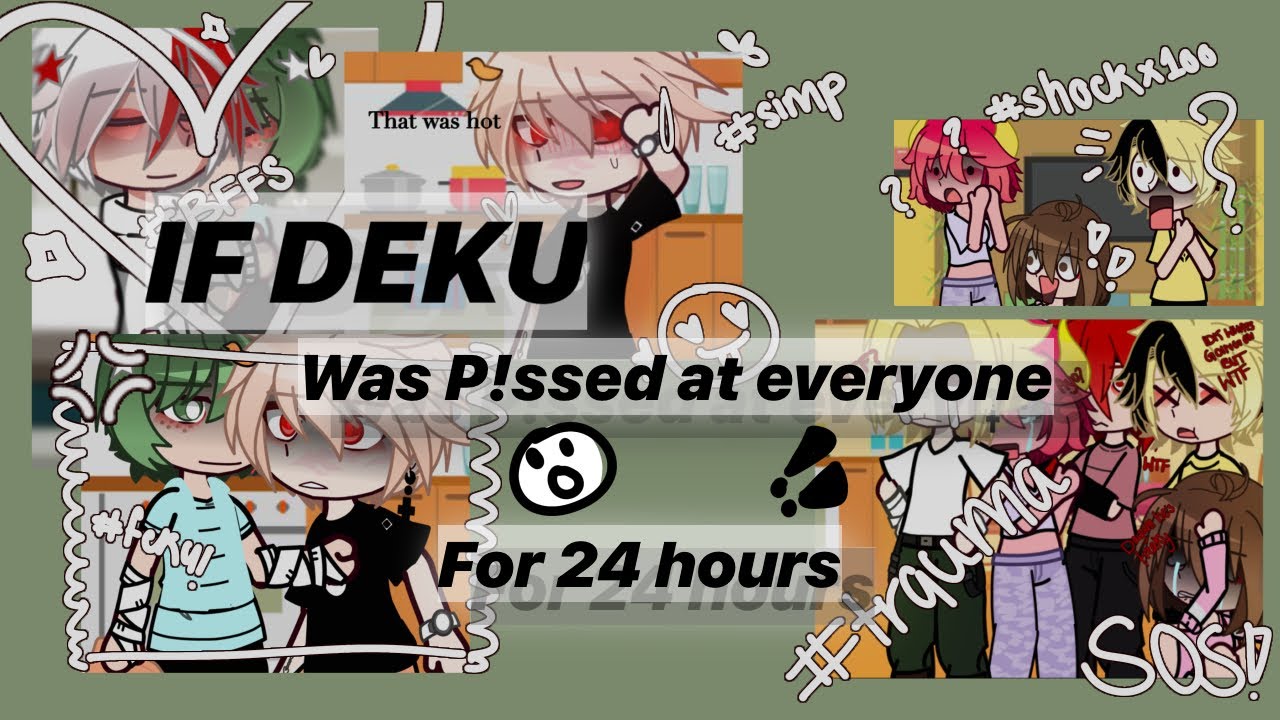 If Deku was P!ssed [] MHA [] Slight Bkdk [] Tddk Friendship [] BL/GAY [] GCMM [] Ft. Chaos.