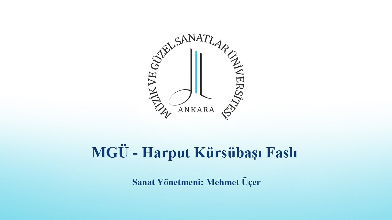 MGÜ - Harput Kürsübaşı Faslı - Sanat Yönetmeni: Mehmet Üçer