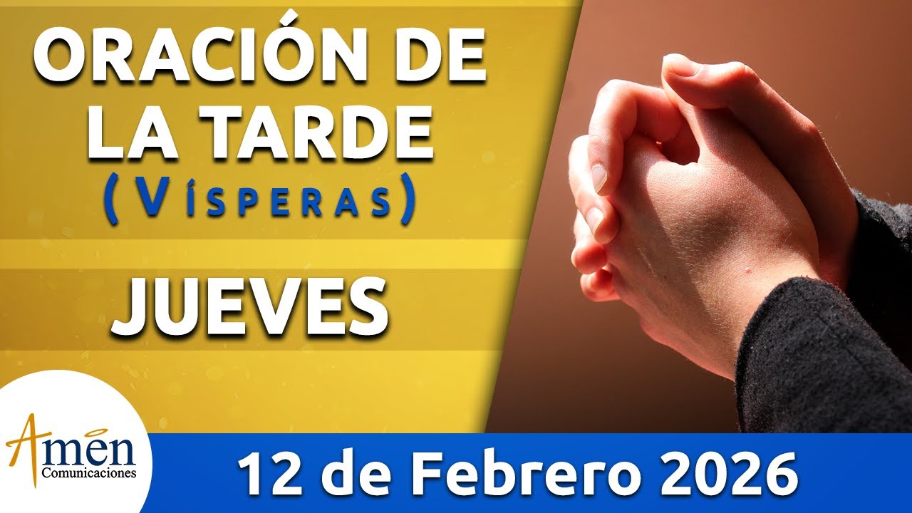 Oración de la Tarde Hoy Jueves 12 febrero 2026 l Padre Carlos Yepes | Católica | Dios