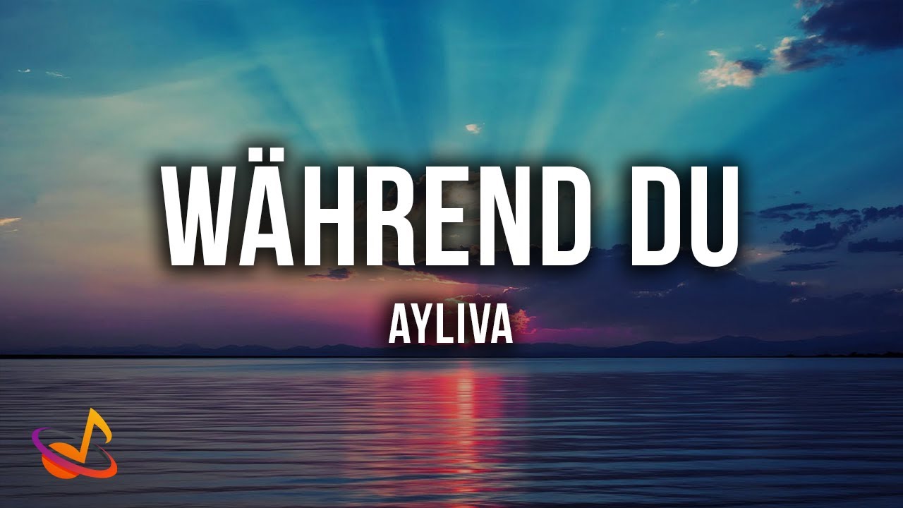 AYLIVA - WÄHREND DU [Lyrics]