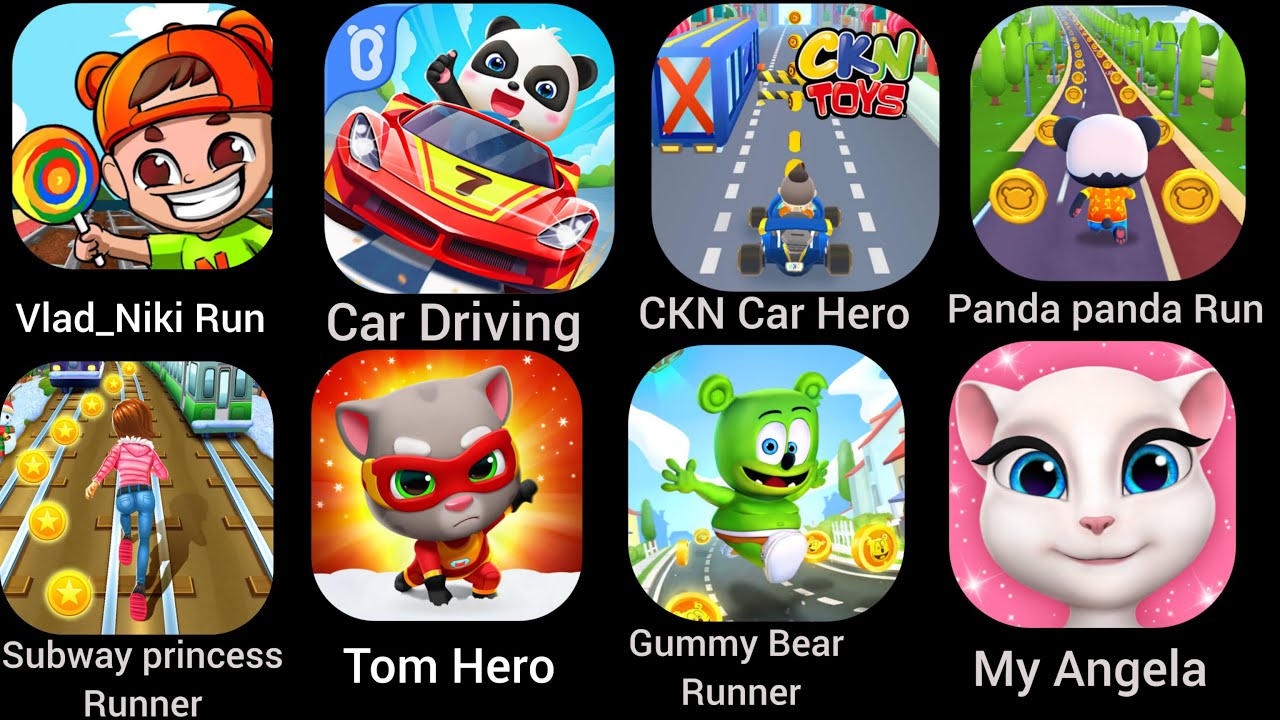 Vlad_Niki Run,Subway princess Runner,Car Driving,CKN Car Hero,Panda panda Run,Tom Hero,
