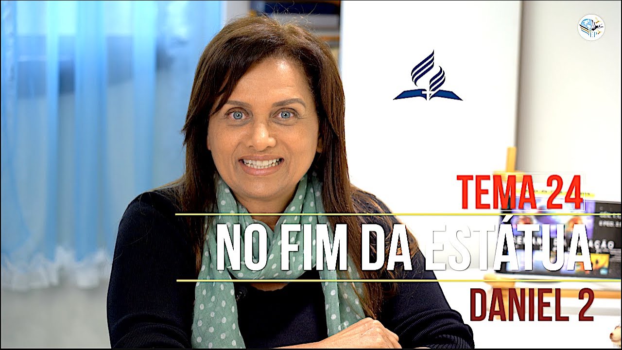 TEMA 24 - O FINAL DA ESTATUA - MAIZA RIBEIRO - SÉRIE ESTUDOS BIBLICOS .