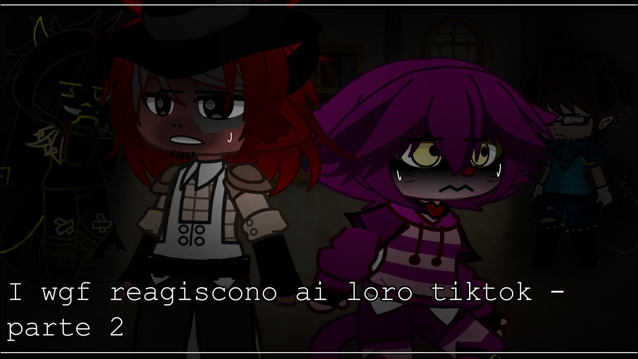 || I wgf reagiscono ai loro tiktok - parte 2 || Gacha wgf || serie || Made by : Dasha 