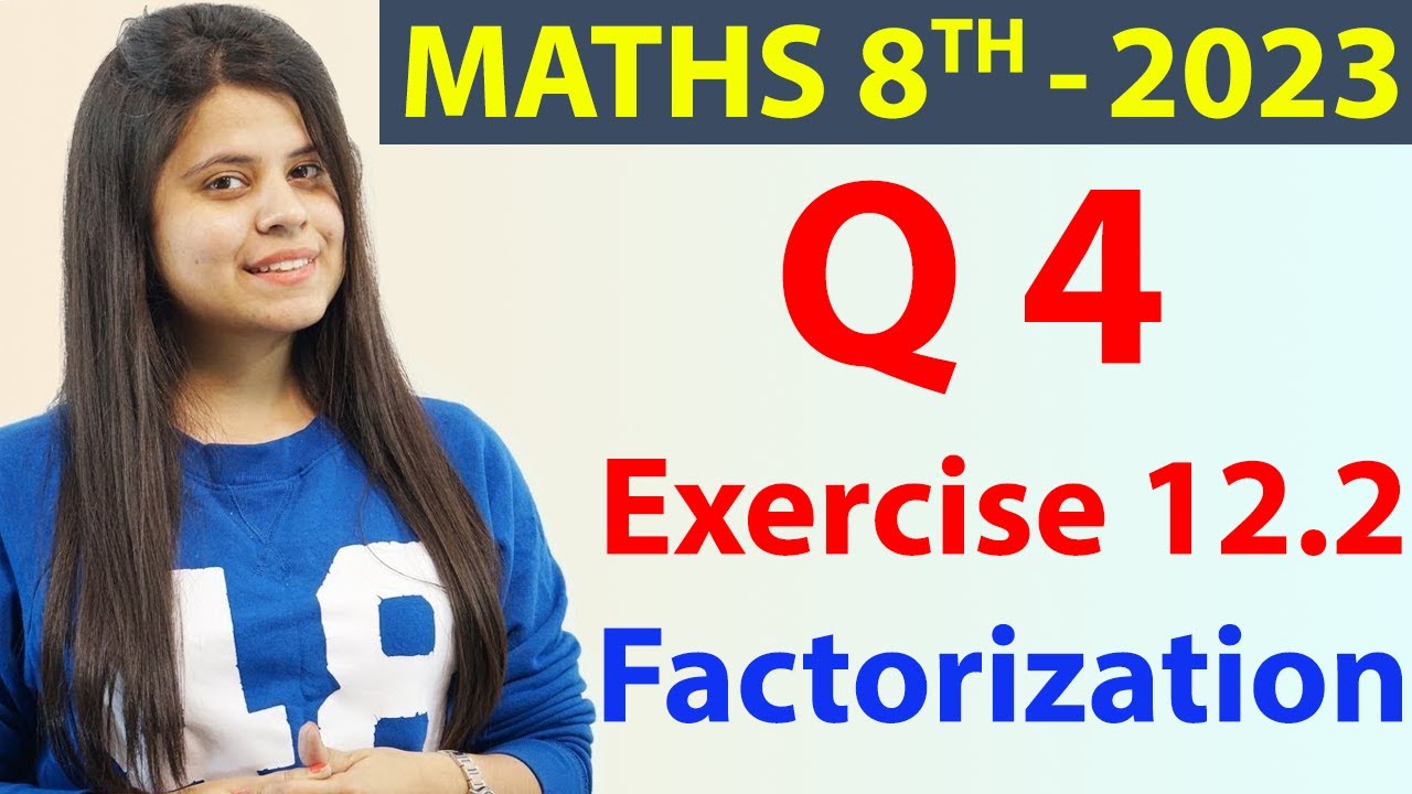 Q 4 - Ex 12.2 - Factorization - NCERT Maths Class 8th - Chapter 12, New Syllabus 2023 CBSE