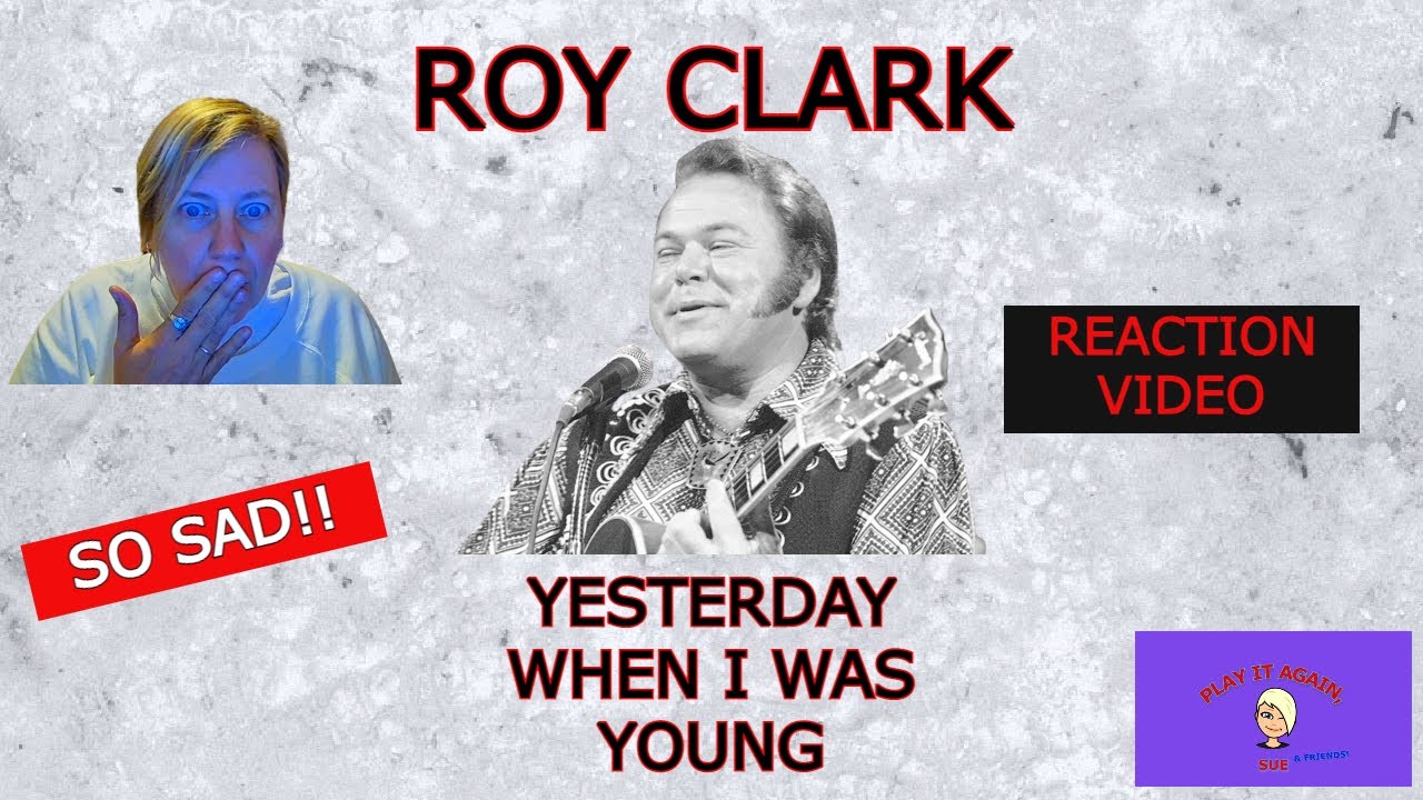 SO MANY REGRETS! 1st Time Hearing! YESTERDAY WHEN I WAS YOUNG BY ROY CLARK