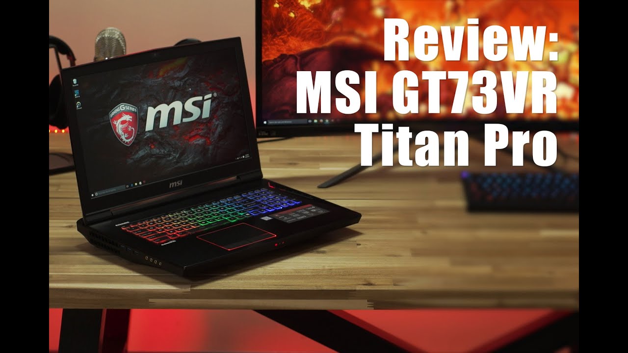 Review: MSI GT73VR Titan GTX 1080 Gaming Laptop