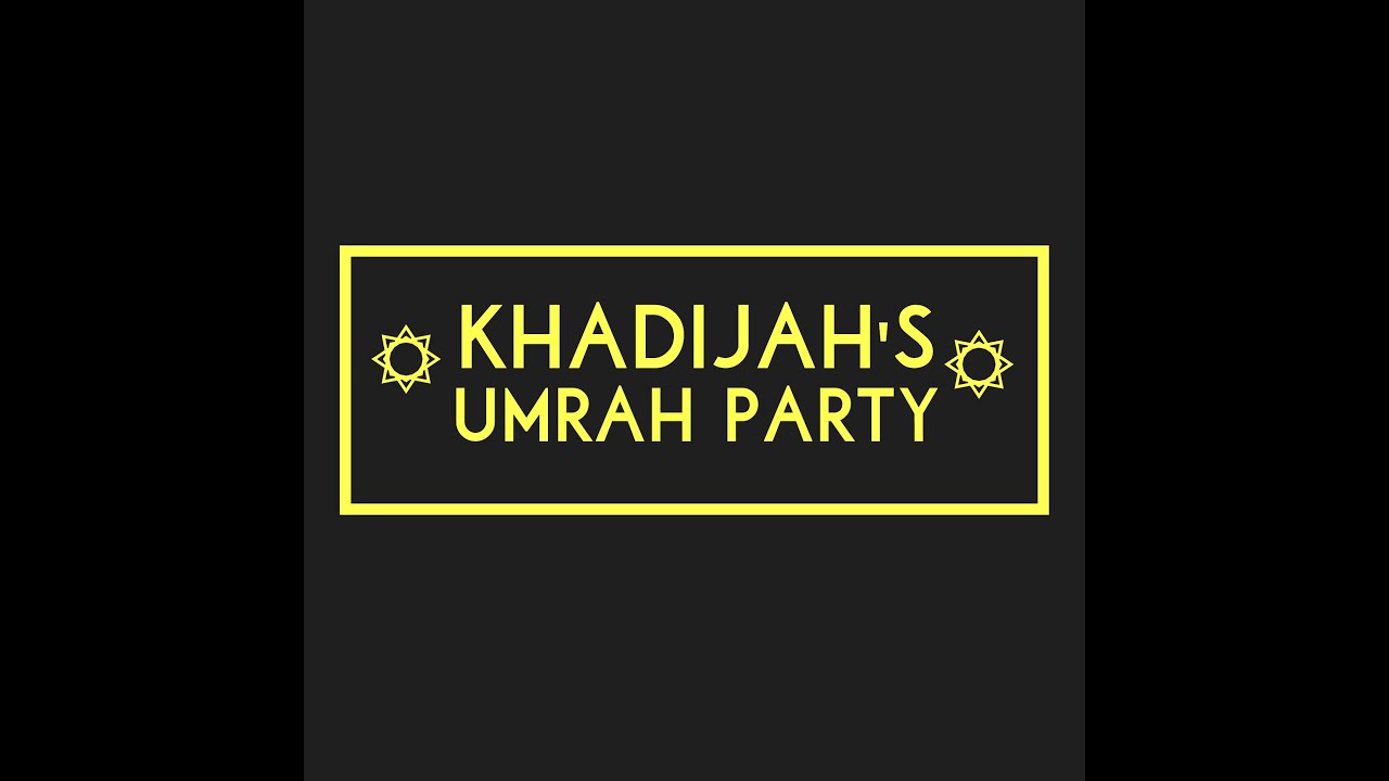 Khadijah &bull; Umrah Party