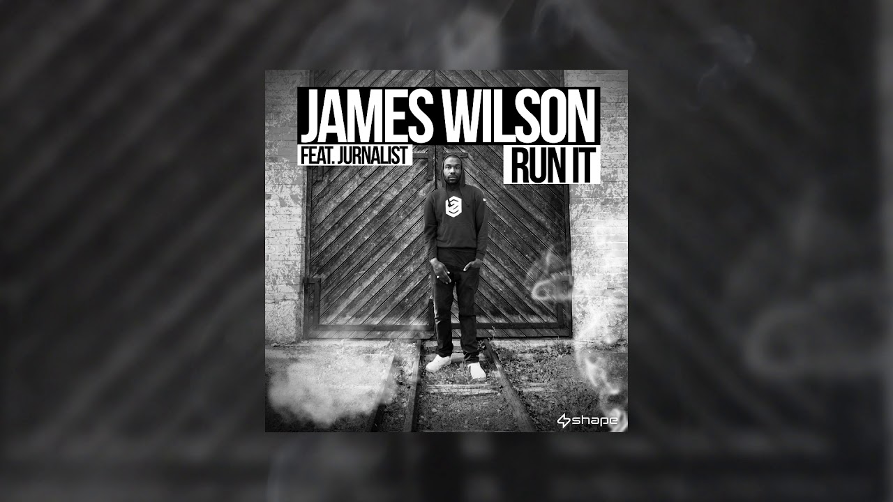 James Wilson - Run It (featuring. Jurnalist)