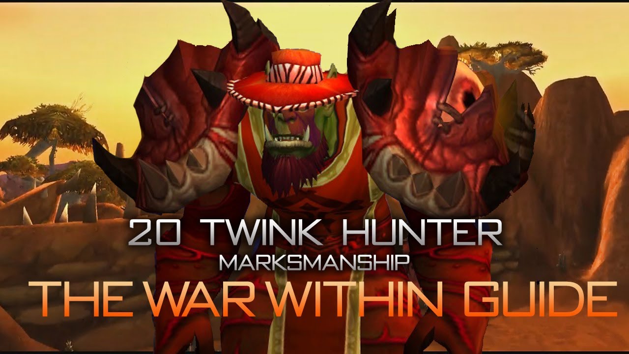 The War Within - 20 Twink Hunter Gear Guide (Marksmanship)