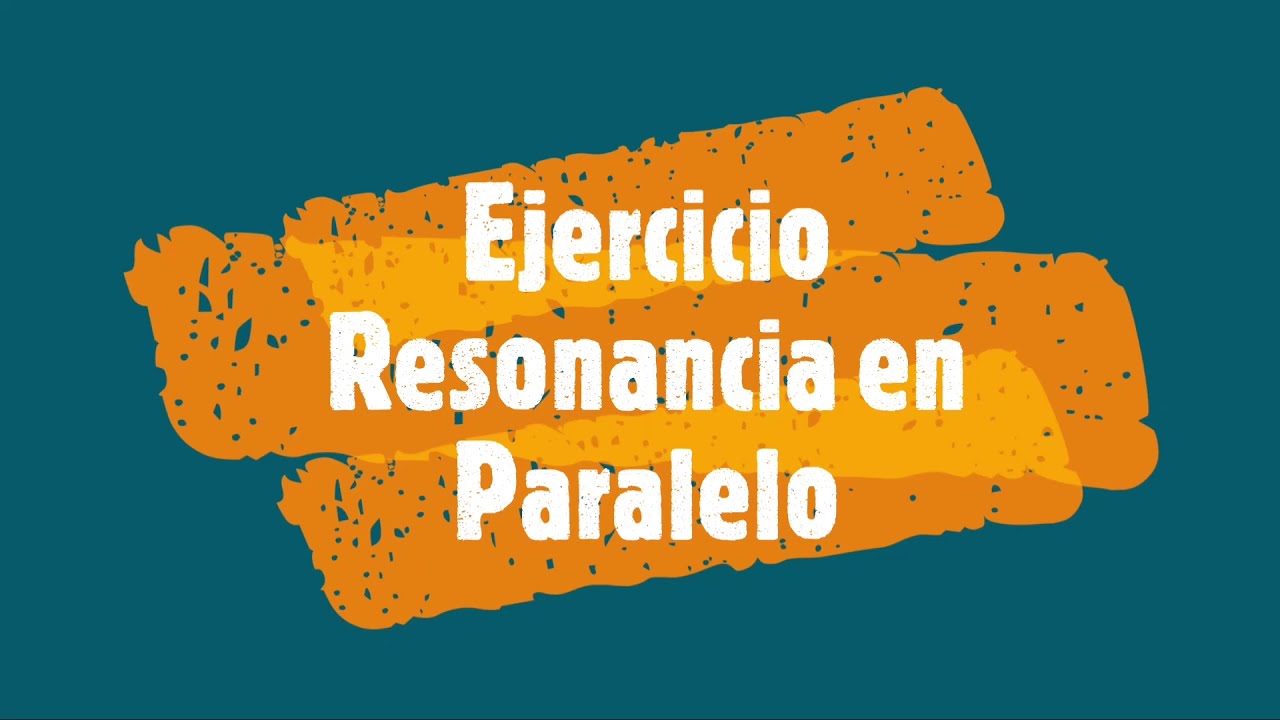 Solucion de Ejercicio de Resonancia en Paralelo