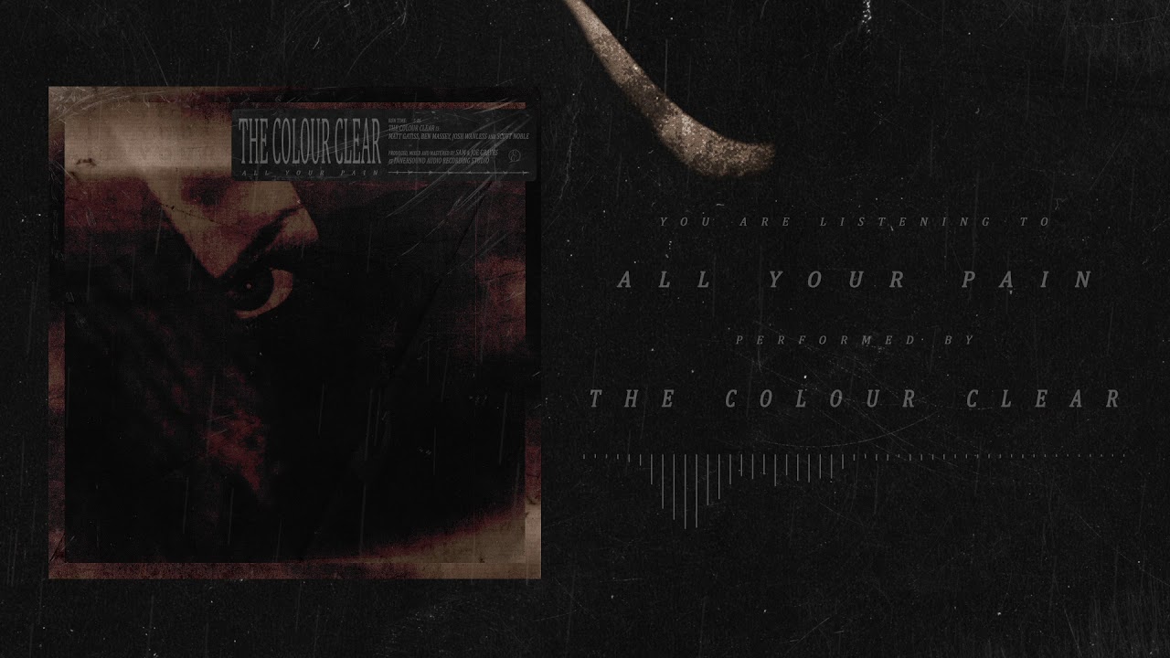 The Colour Clear - All Your Pain (Official track video)