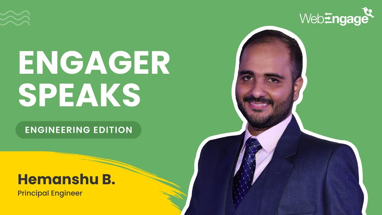 Engineers at WebEngage: Himanshu B.