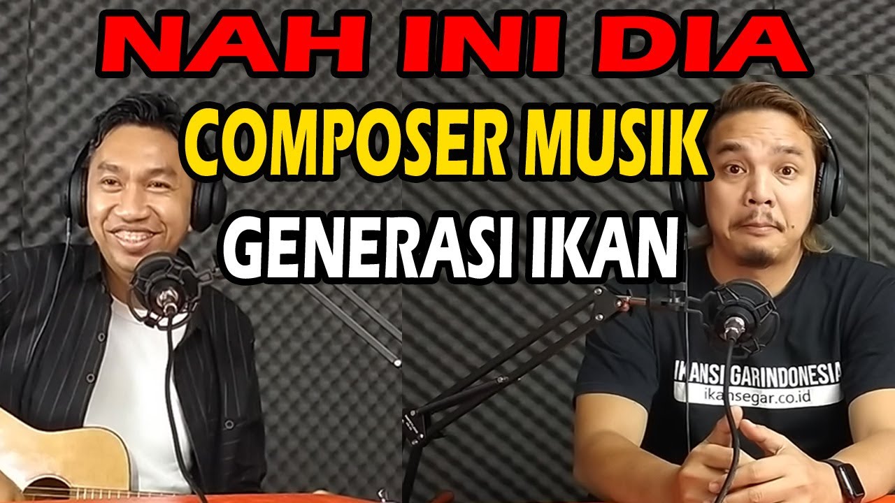NAH INI DIA COMPROSER MUSIK GENERASI IKAN - Podcast Generasi Ikan