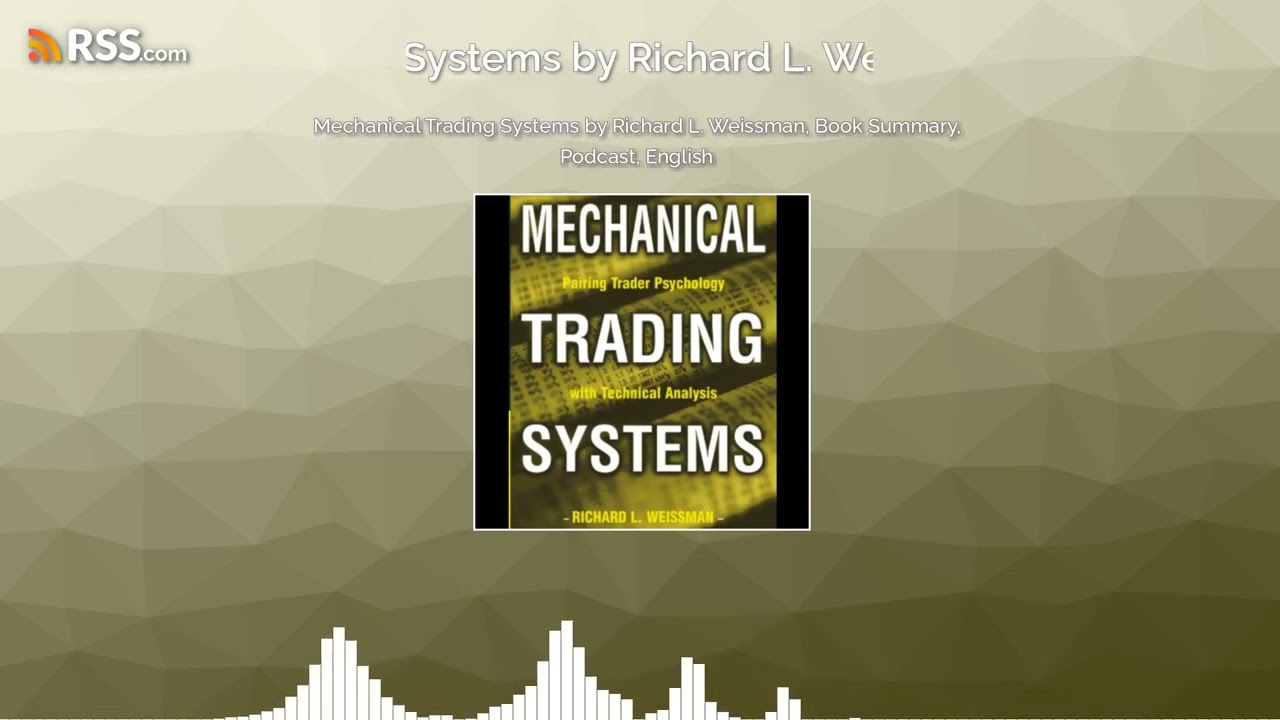 Mechanical Trading Systems by Richard L. Weissman, Book Summary, Podcast, English