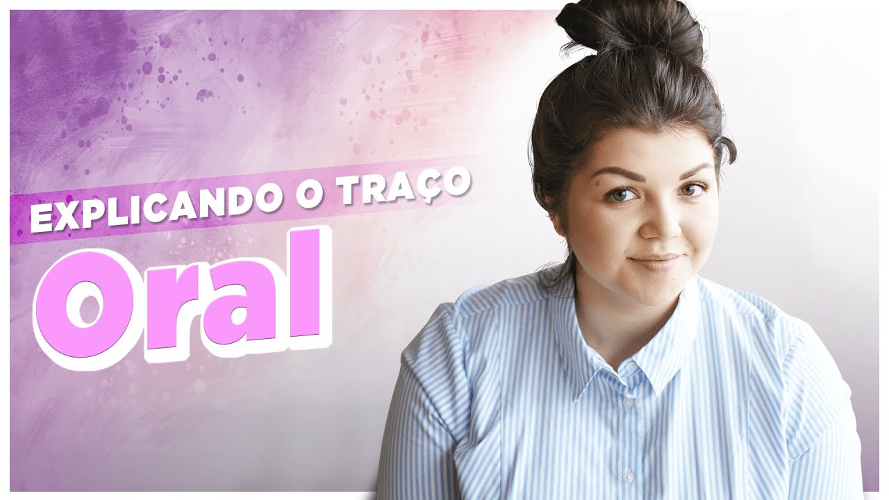 Traços de Caráter ORAL - Resumo do Traço de Caráter Oral - O Corpo Explica