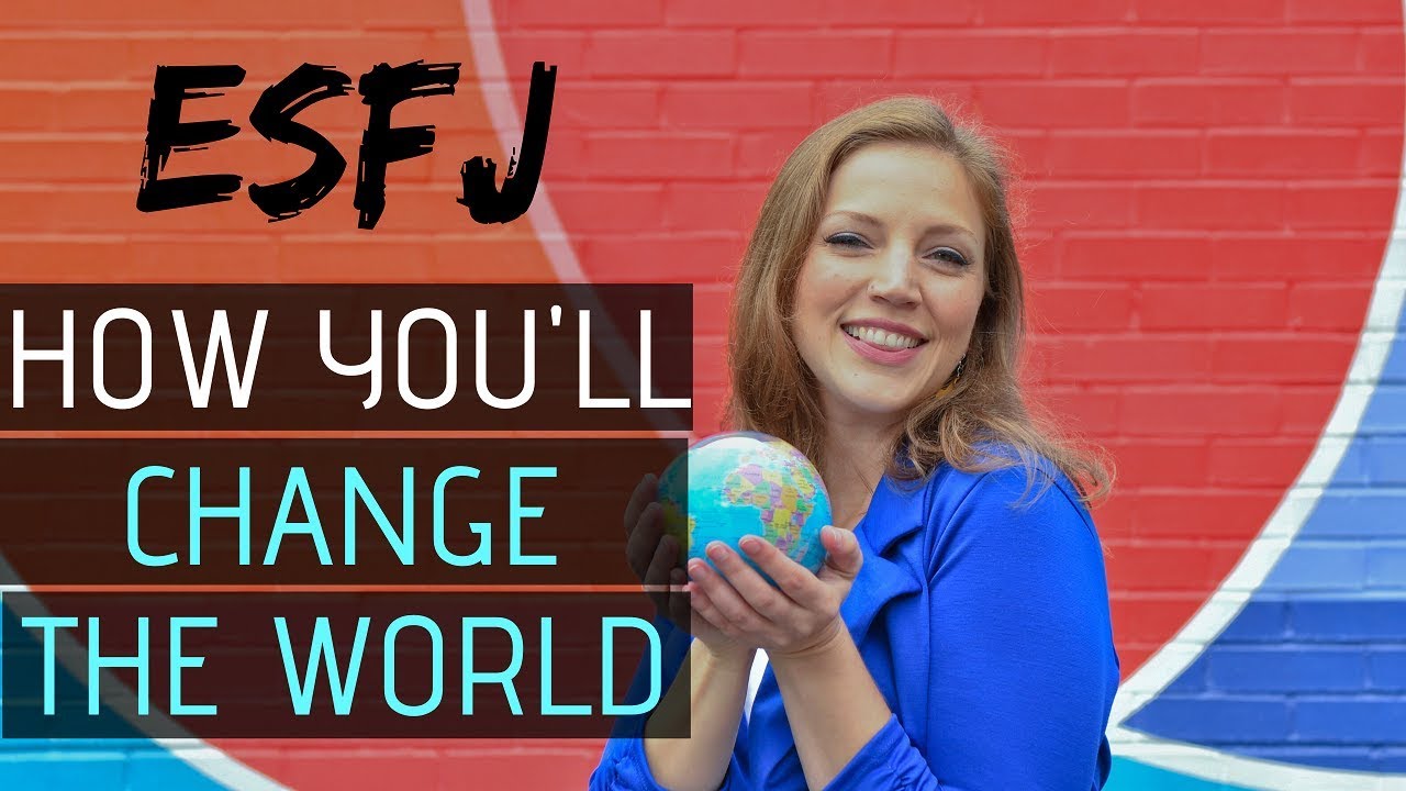 ESFJ Personality: How to Change the World (with popularity and diplomacy!)