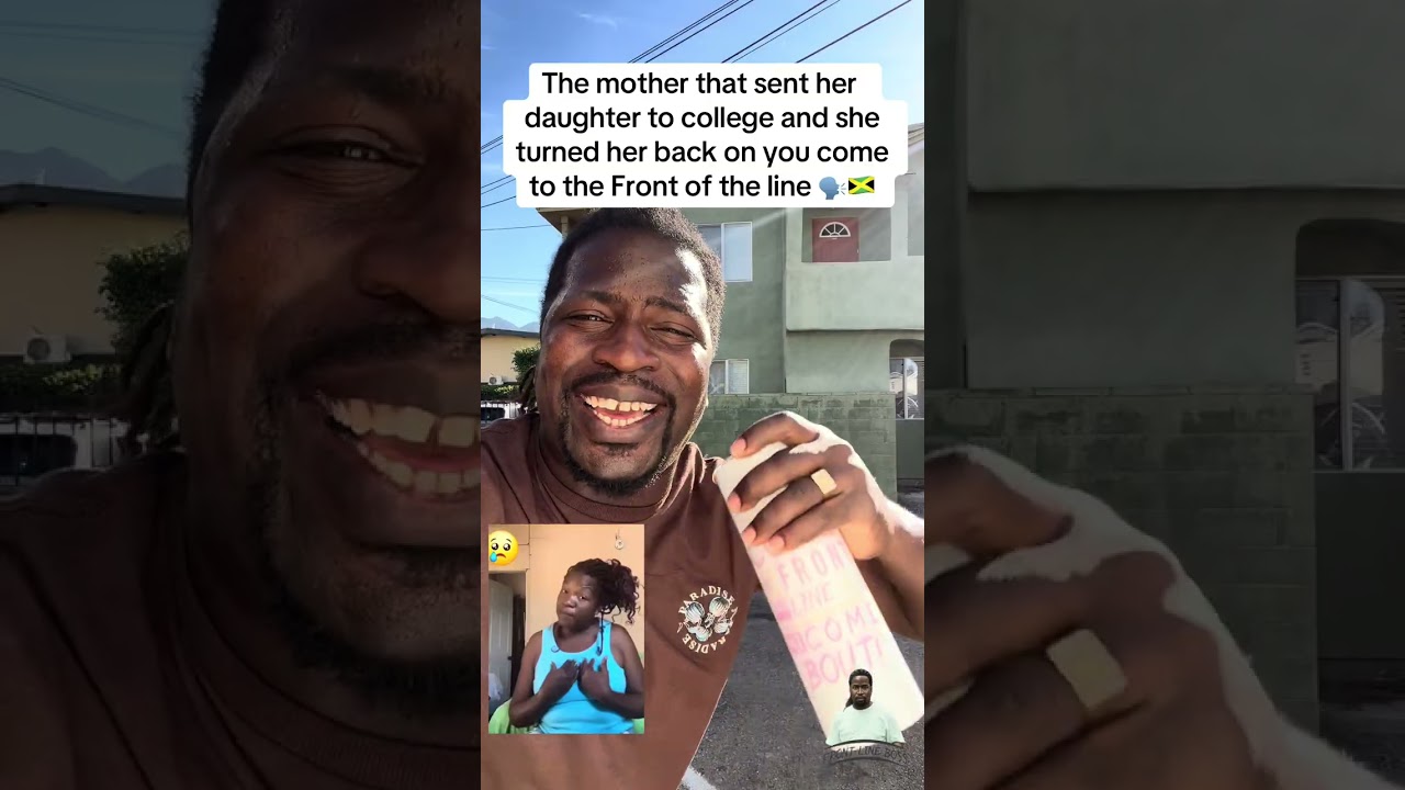 The mother that sent her daughter to college and she turned come to the front of the line🗣️🇯🇲