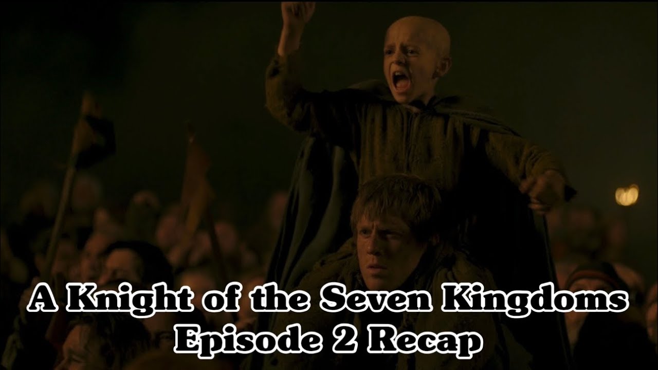 A Knight of the Seven Kingdoms Season 1 Episode 2 Recap and Discussion 