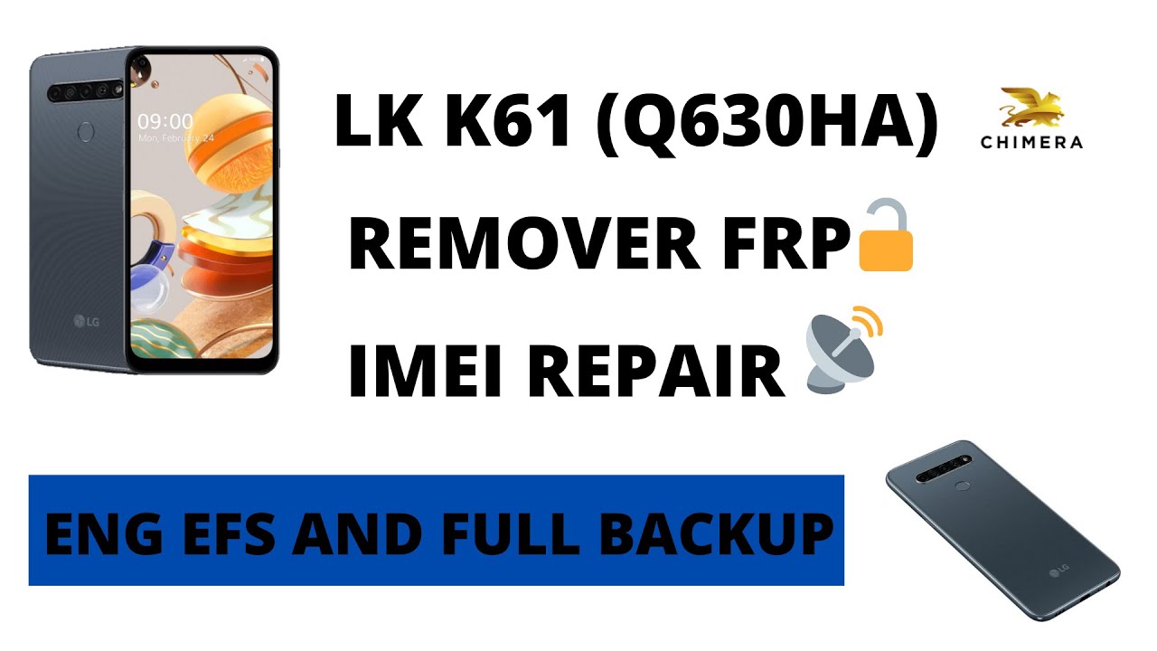 LG K61 (Q630HA) REMOVER FRP, FULL BACKUP FIRMWARE, ENG EFS, IMEI REPAIR BY CHIMERA...✅✅