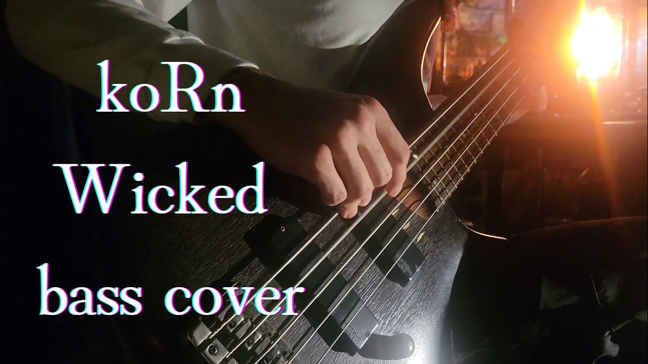 koRn/Wicked【bass cover 】