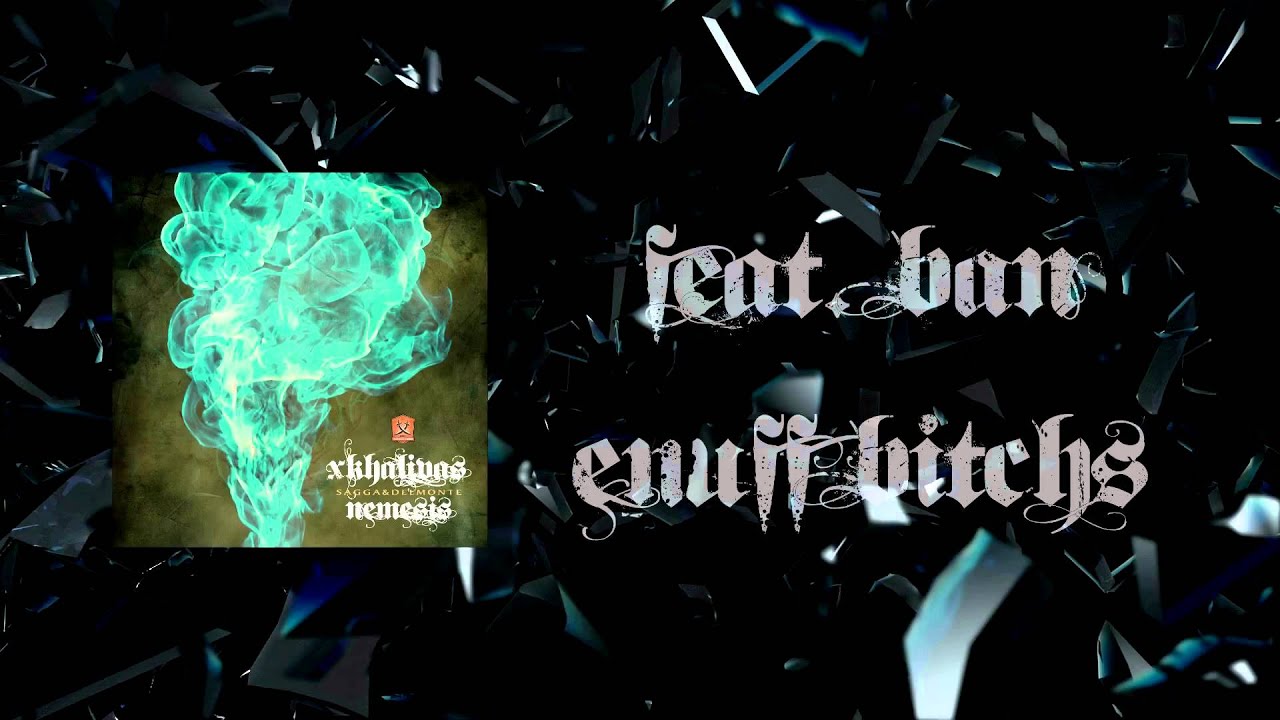 XKHALIVAS feat. BAN / Enuff Bitchs