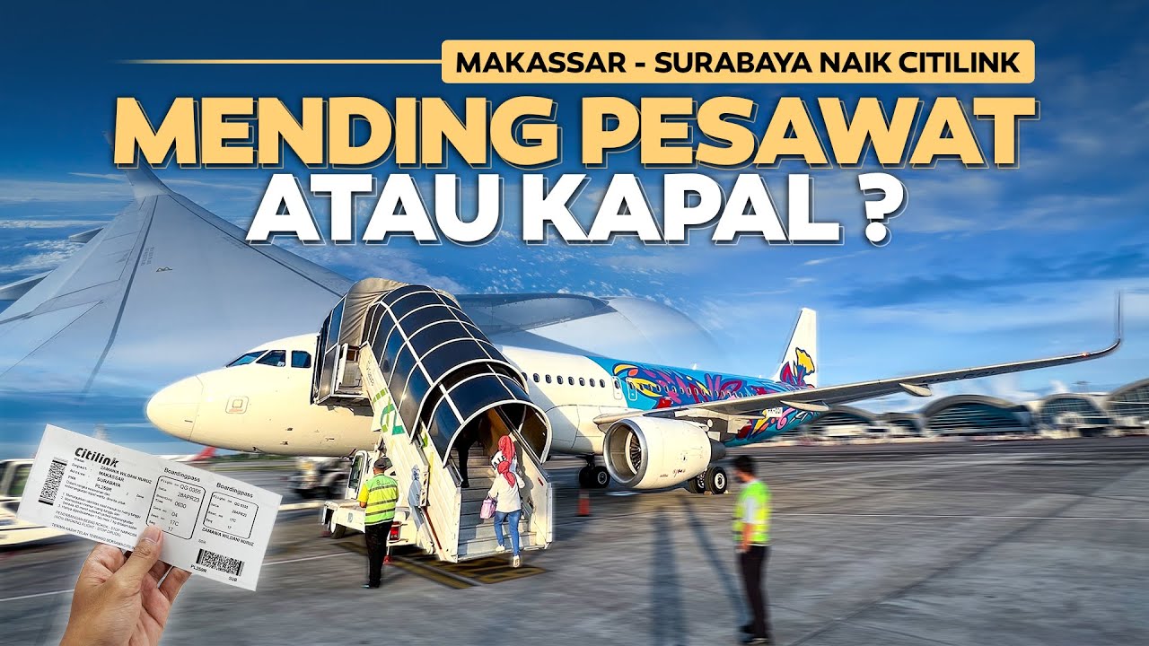 LEBIH WORTH IT MANA YA ? Makassar - Surabaya Naik Pesawat Citilink.