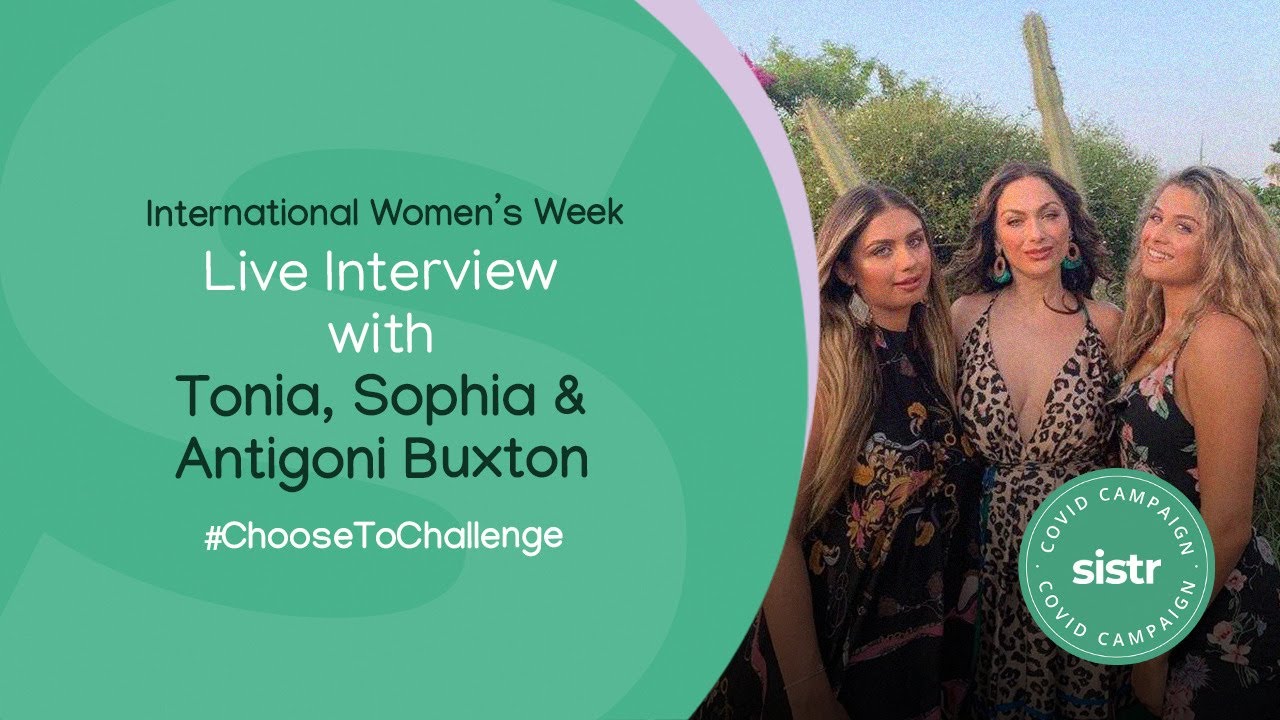 Tonia, Sophia and Antigoni Buxton - International Women's Week Inspiration
