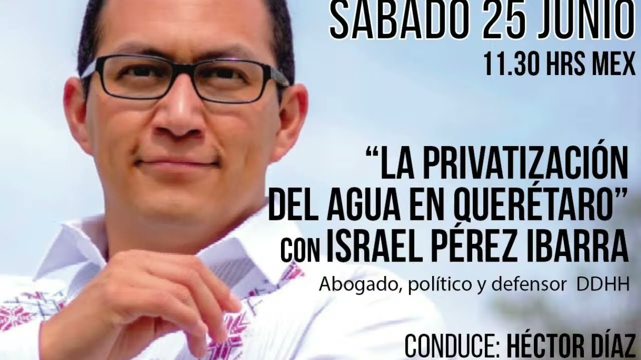 La privatización del agua en Querétaro con Alex Pérez y Héctor Díaz