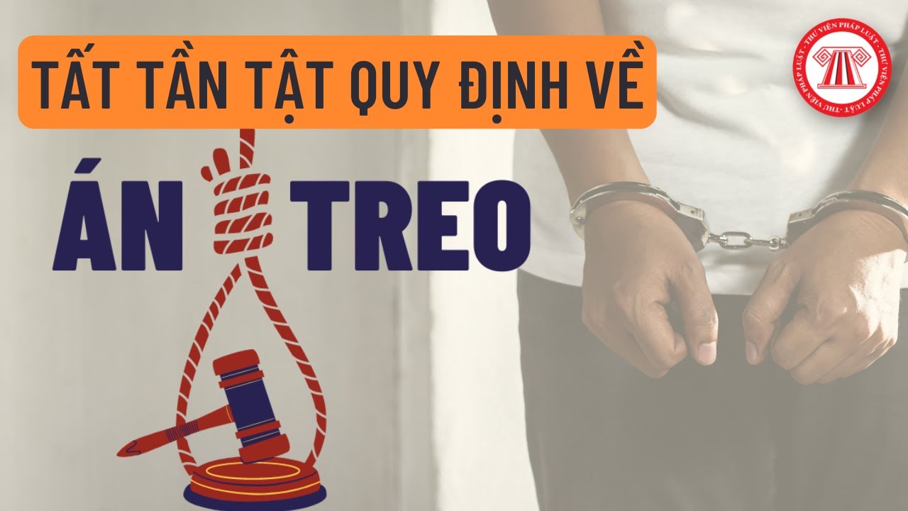 Tất Tần Tật Quy Định Về Án Treo | TVPL