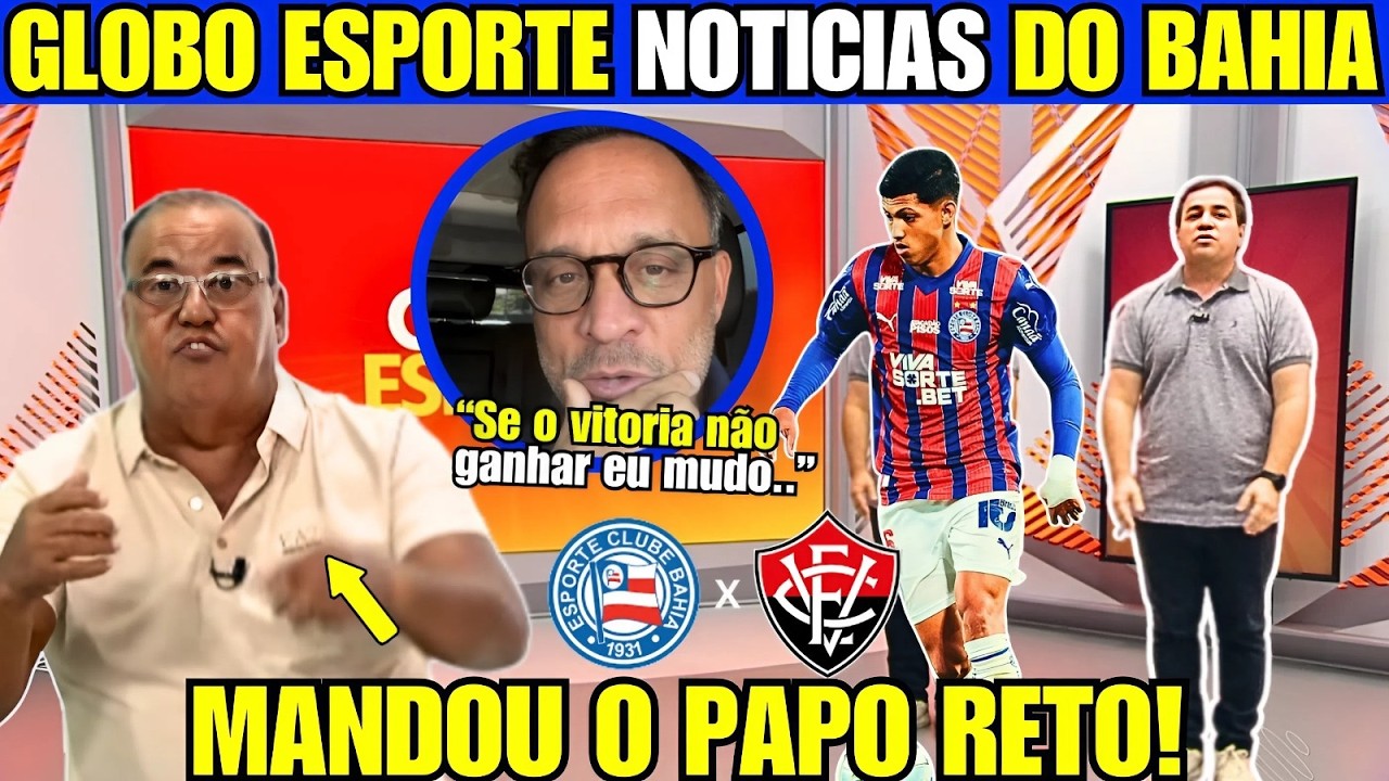 GLOBO ESPORTE BA! TORCIDA DO VICE PIRARAM DE VEZ, E JORGE ALAN DETONA CALENDÁRIO DO BRASILEIRÃO!