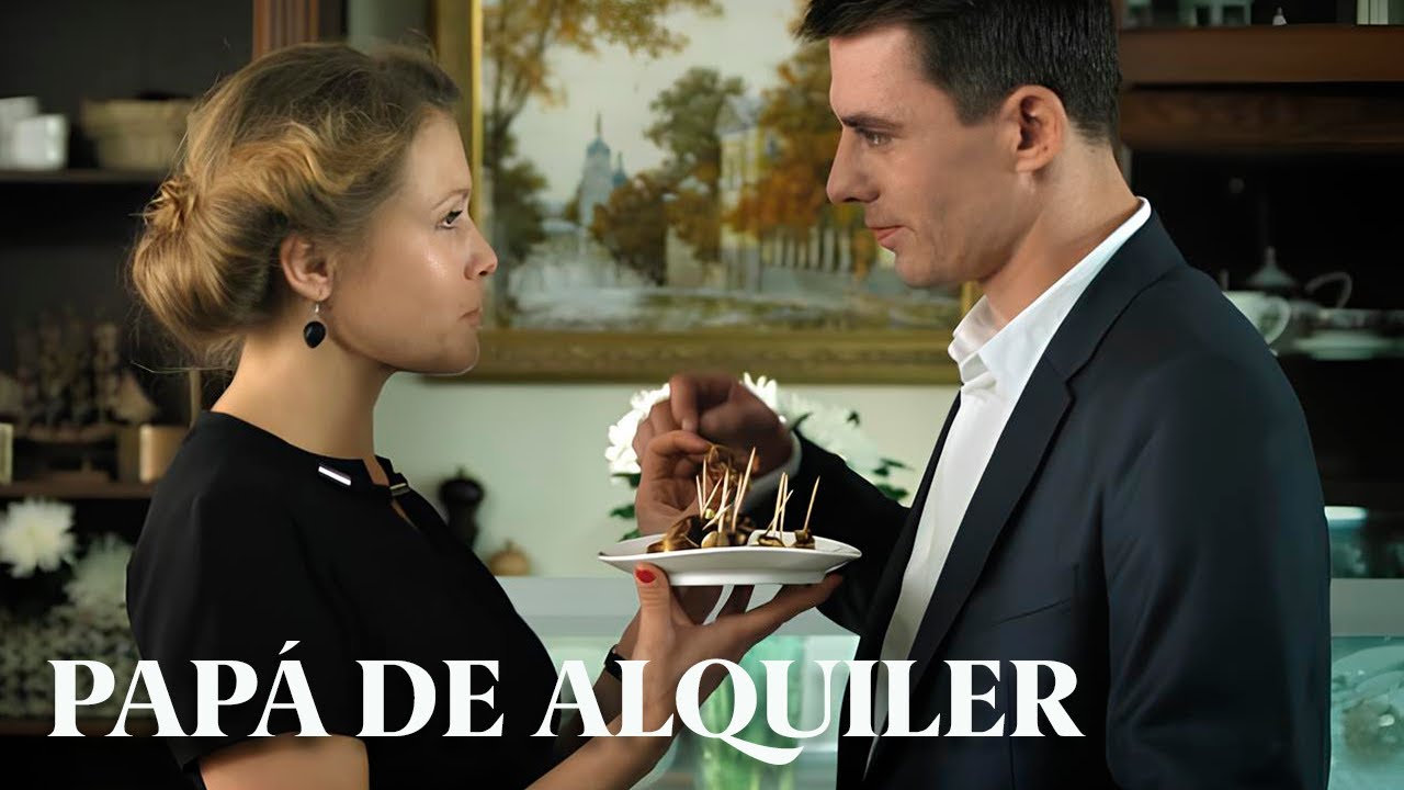 PAP&Aacute; DE ALQUILER | &iquest;C&oacute;mo encontrar un nuevo pap&aacute; para tu hijo en 24 horas? | MEJOR PELICULA