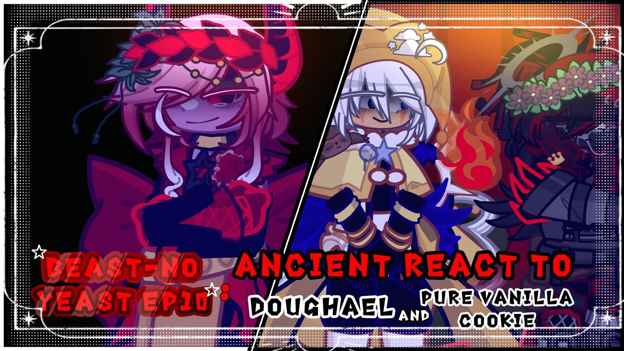 Beast-No yeast ep10(Final):Ancient react to Doughael and Pure vanilla cookie angst||GL2||My AU/lore