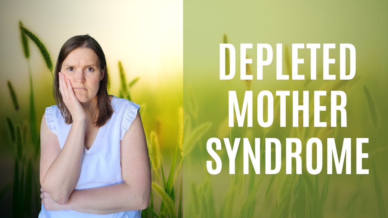 Could you be suffering from Depleted Mother Syndrome? Here's what to do!