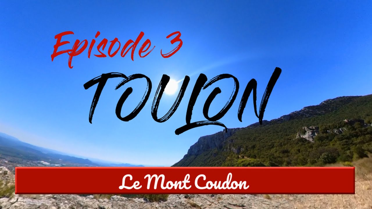 Ep.03 TOULON - Le Mont Coudon