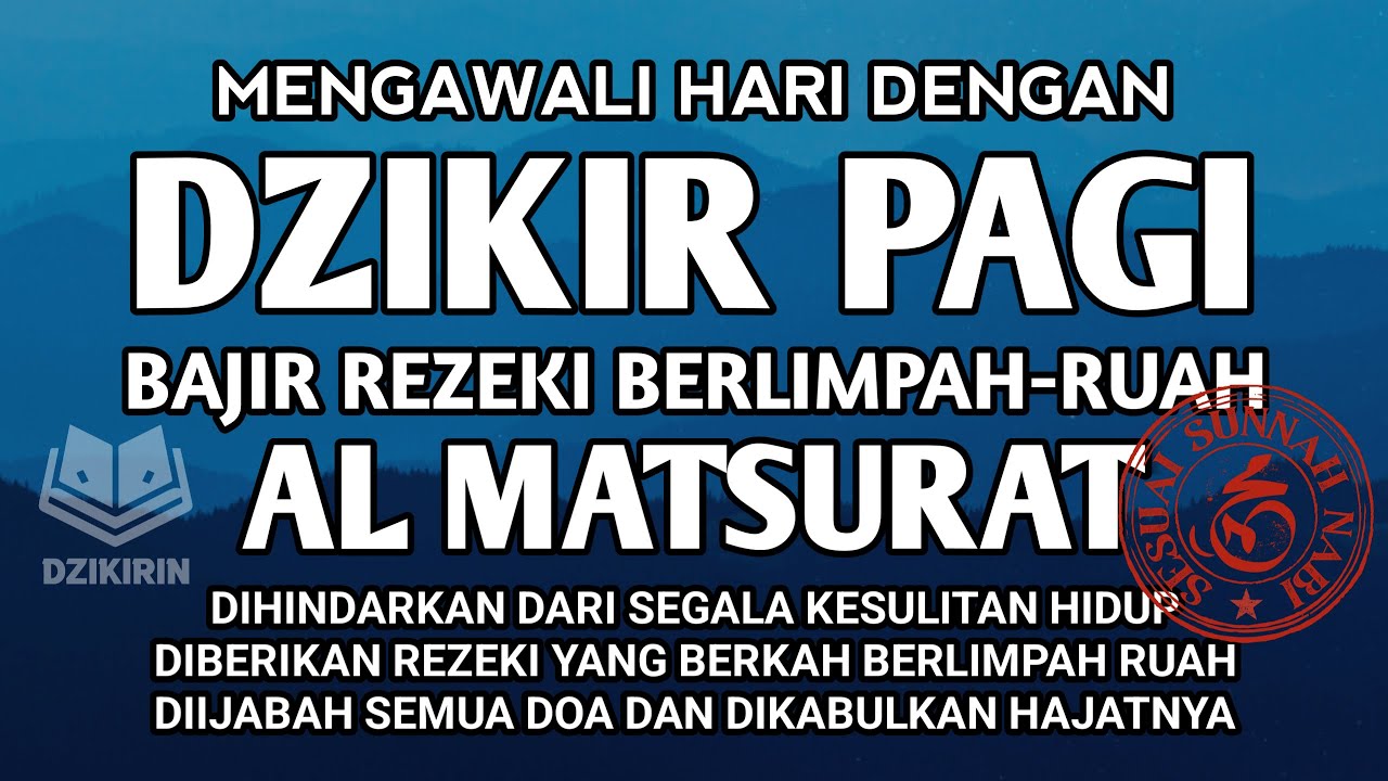 DZIKIR PAGI AL MATSURAT BACAAN UNTUK REZEKI MUDAH USAHA STABIL DAN URUSAN DIJAUHKAN DARI HALANGAN