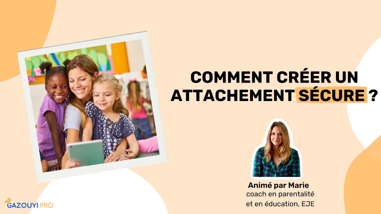 Comment créer un attachement sécure ?