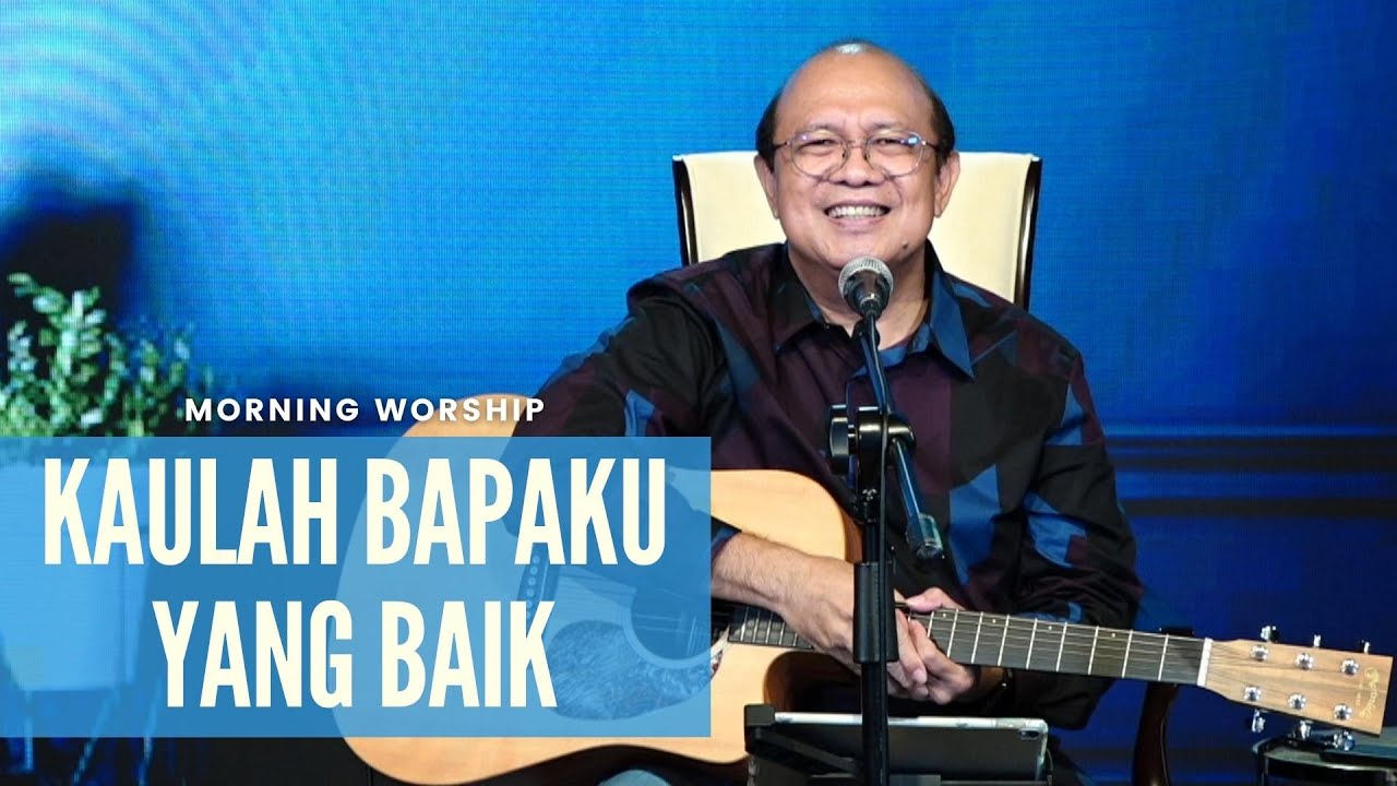 KAULAH BAPAKU YANG BAIK  |  MORNING WORSHIP 9 FEBRUARI 2022