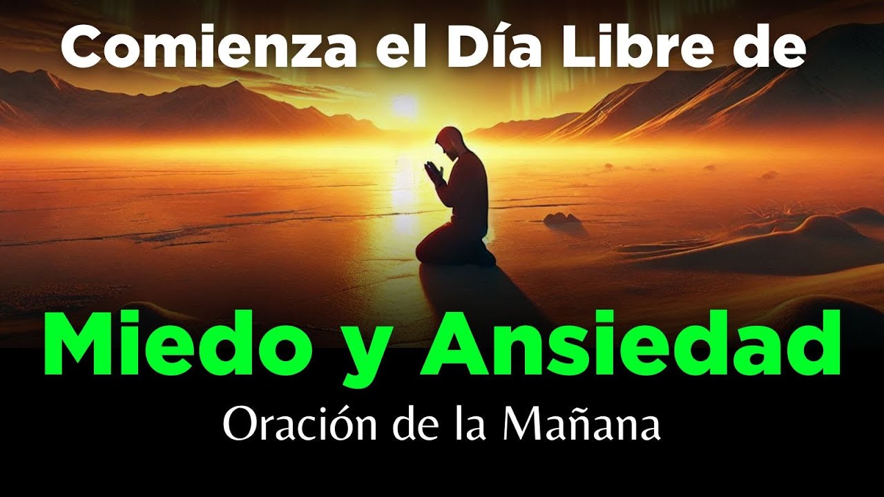 🔥ORACIÓN de la Mañana 🙏 Para LIBERACIÓN de Miedos y Ansiedad