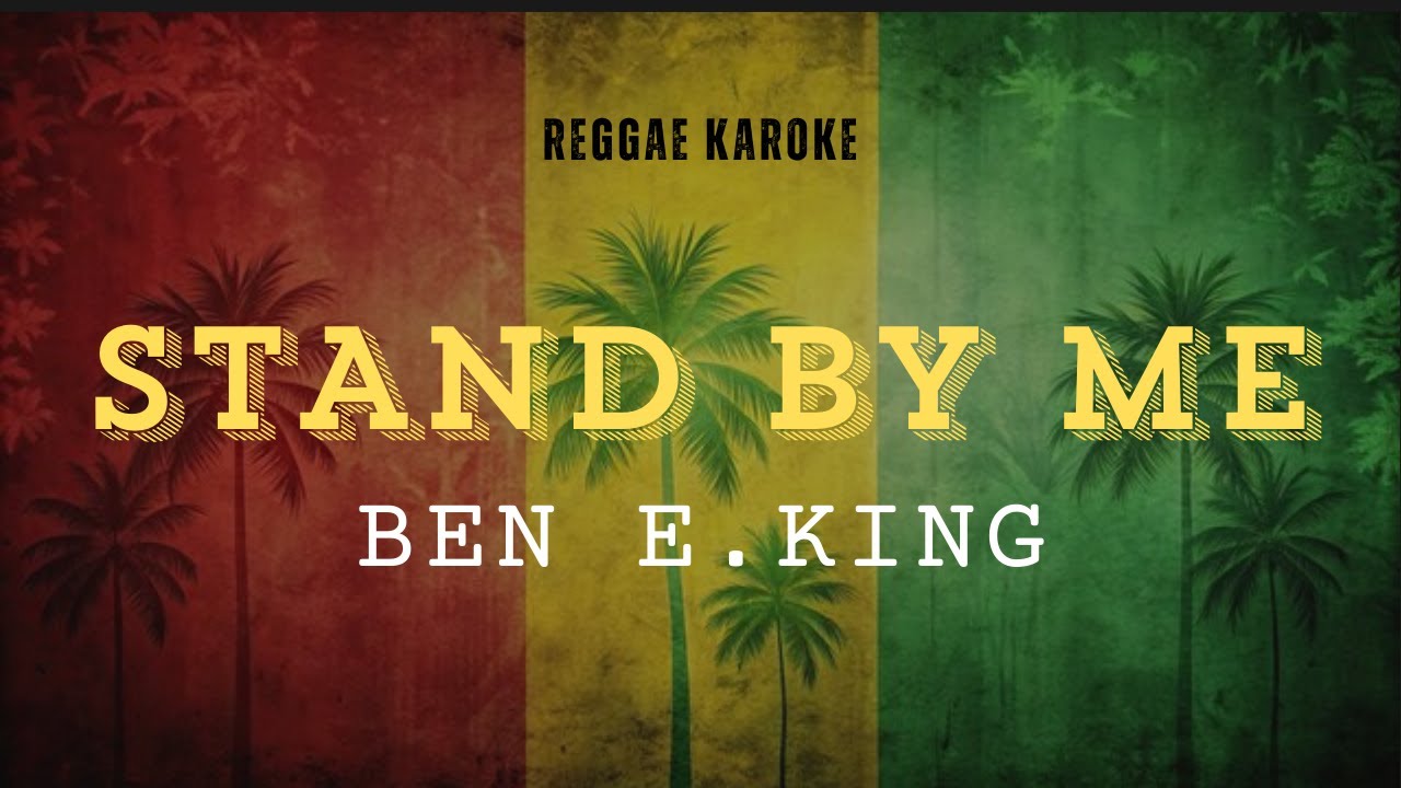 Ben E  King  - Stand By Me ( Reggae Karaoke)