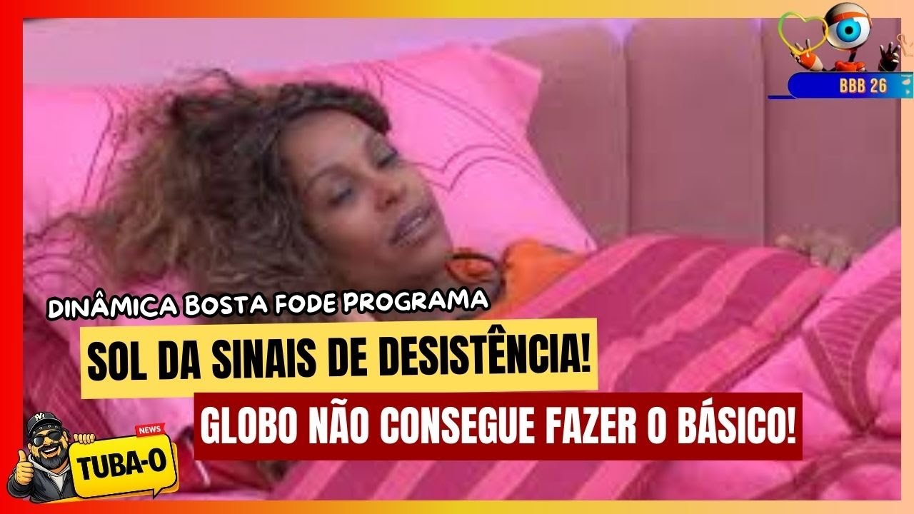 BBB 26 - SOL VAI DESISTIR? PÚBLICO OU  DINÂMICA ESTÚPIDA?