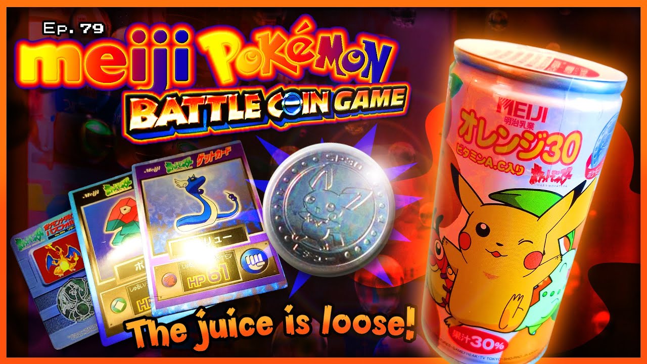 Every Pok&eacute;mon Ever #79: Meiji Pok&eacute;mon Battle Coin Game ~ The Juice is Loose! ~
