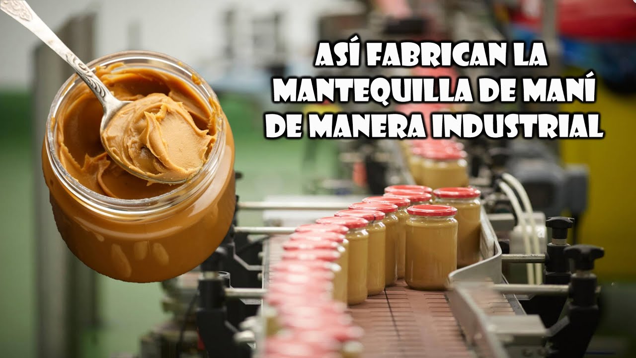¡¡¡ASÍ FABRICAN LA MANTEQUILLA DE MANÍ!!!