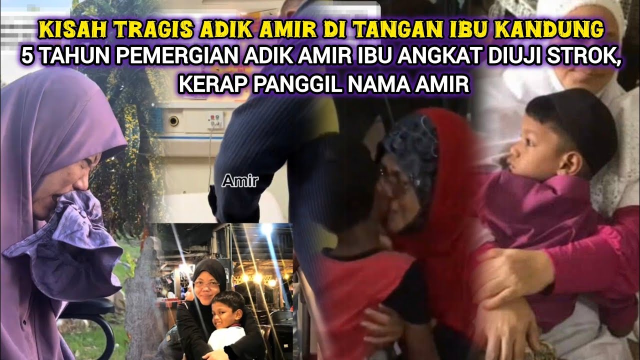 KISAH TRAGIS 5 TAHUN LEPAS, IBU ANGKAT KERAP PANGGIL NAMA AMIR