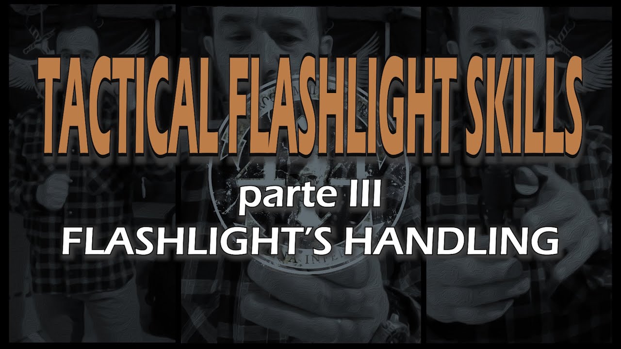414  | TACTICAL FLASHLIGHT SKILLS n.3 | Flashlight's Handling