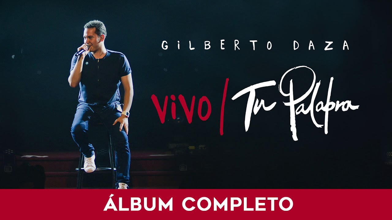 Gilberto Daza - VIVO Tu Palabra - &Aacute;lbum completo / 1 Hora de M&uacute;sica Cristiana con Gilberto Daza