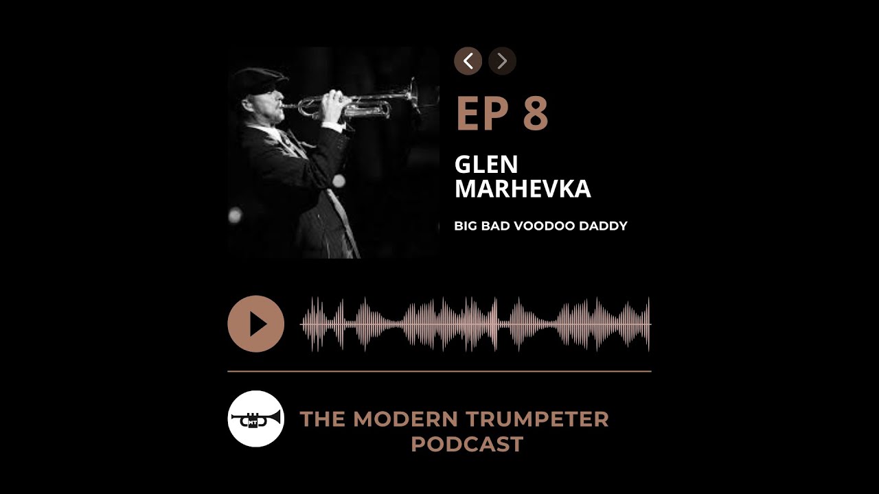 Episode #8, Glen Marhevka | The Modern Trumpeter Podcast